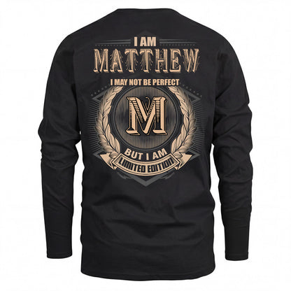 MATTHEW 2K-101–Personalized Name Quote Apparel “I Am NAME May Not Be Perfect But I Am Limited Edition”