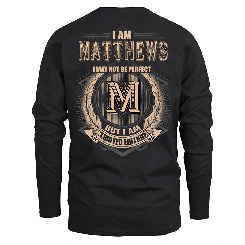 MATTHEWS 2K-101–Personalized Name Quote Apparel “I Am NAME May Not Be Perfect But I Am Limited Edition”