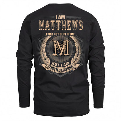 MATTHEWS 2K-101–Personalized Name Quote Apparel “I Am NAME May Not Be Perfect But I Am Limited Edition”