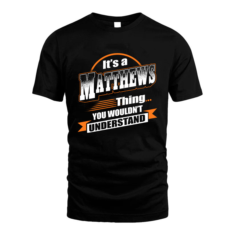 MATTHEWS HH88-K2-107–Personalized Name Quote Apparel “It’s a/an NAME Thing You Wouldn’t Understand”