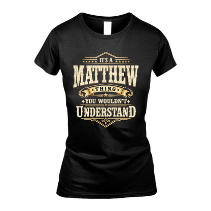 MATTHEW HH-F009–Personalized Name Quote Apparel “It’s an NAME Thing You Wouldn’t Understand”
