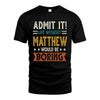 MATTHEW HH88-K2–Personalized Funny Quote Apparel “Life Without NAME Would Be Boring”