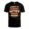 MATTHEW HH88-K2-106–Personalized Funny Quote Apparel “Life Without NAME Would Be Boring”