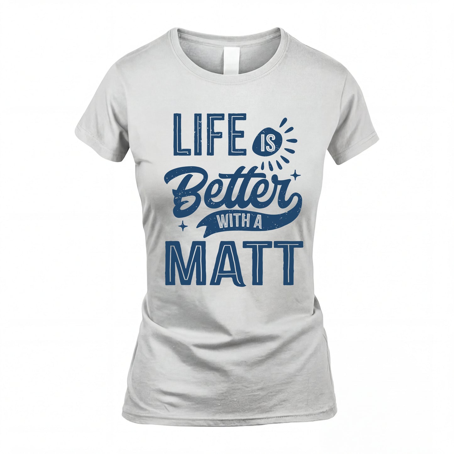 MATT HH88-K2–Personalized Name Quote T-Shirt Life Is Better With Unisex Gift