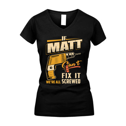 If MATT Can’t Fix It, We’re All Screwed – Personalized Handyman T-Shirt