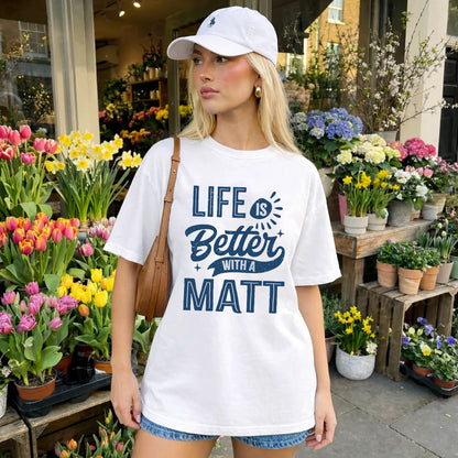 MATT HH88-K2–Personalized Name Quote T-Shirt Life Is Better With Unisex Gift