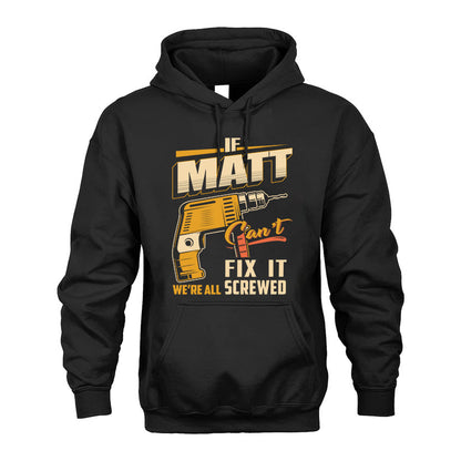 If MATT Can’t Fix It, We’re All Screwed – Personalized Handyman T-Shirt