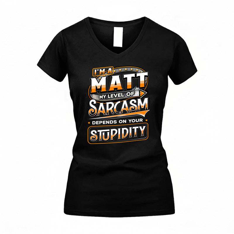 MATT TT88-K6-229 – Personalized Funny Sarcasm Apparel "My Level Of Sarcasm Depends On Your Stupidity"