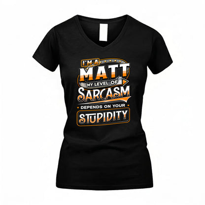 MATT TT88-K6-229 – Personalized Funny Sarcasm Apparel "My Level Of Sarcasm Depends On Your Stupidity"