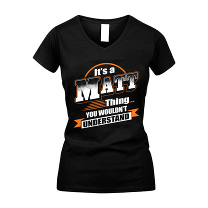MATT HH88-K2-107–Personalized Name Quote Apparel “It’s a/an NAME Thing You Wouldn’t Understand”