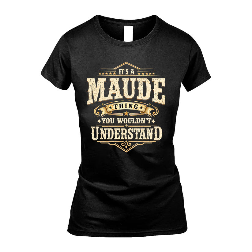 MAUDE HH-F009–Personalized Name Quote Apparel “It’s an NAME Thing You Wouldn’t Understand”