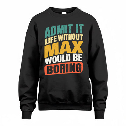 MAX TP88-K4-229–Personalized Funny Quote Apparel “Life Without NAME Would Be Boring”