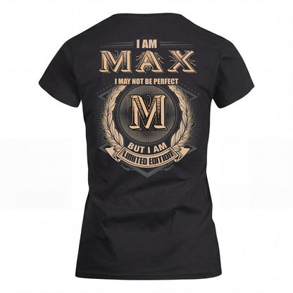 MAX 2K-101–Personalized Name Quote Apparel “I Am NAME May Not Be Perfect But I Am Limited Edition”