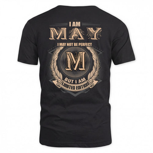 MAY 2K-101–Personalized Name Quote Apparel “I Am NAME May Not Be Perfect But I Am Limited Edition”