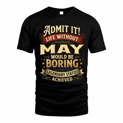 MAY TP65-K5-268–Personalized Funny Quote Apparel “Life Without NAME Would Be Boring”
