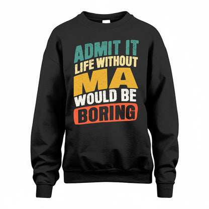 MA TP88-K4-229–Personalized Funny Quote Apparel “Life Without NAME Would Be Boring”