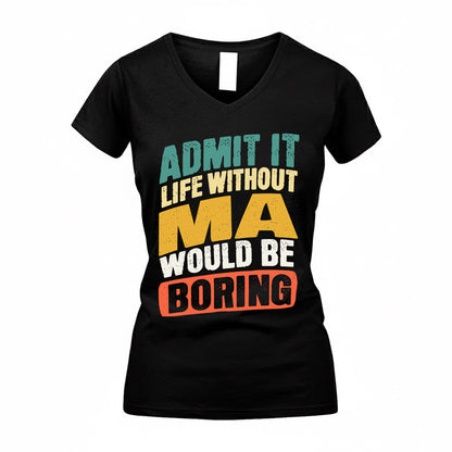 MA TP88-K4-229–Personalized Funny Quote Apparel “Life Without NAME Would Be Boring”