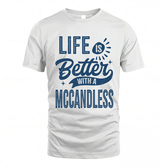 MCCANDLESS HH88-K2–Personalized Name Quote T-Shirt Life Is Better With Unisex Gift