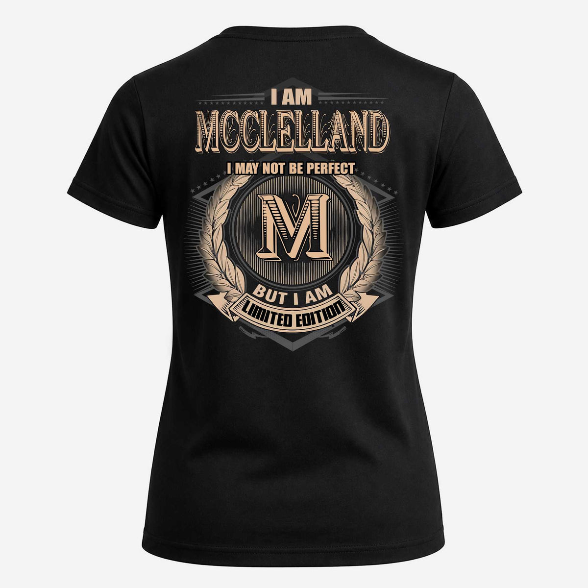 MCCLELLAND 2K-101–Personalized Name Quote Apparel “I Am NAME May Not Be Perfect But I Am Limited Edition”