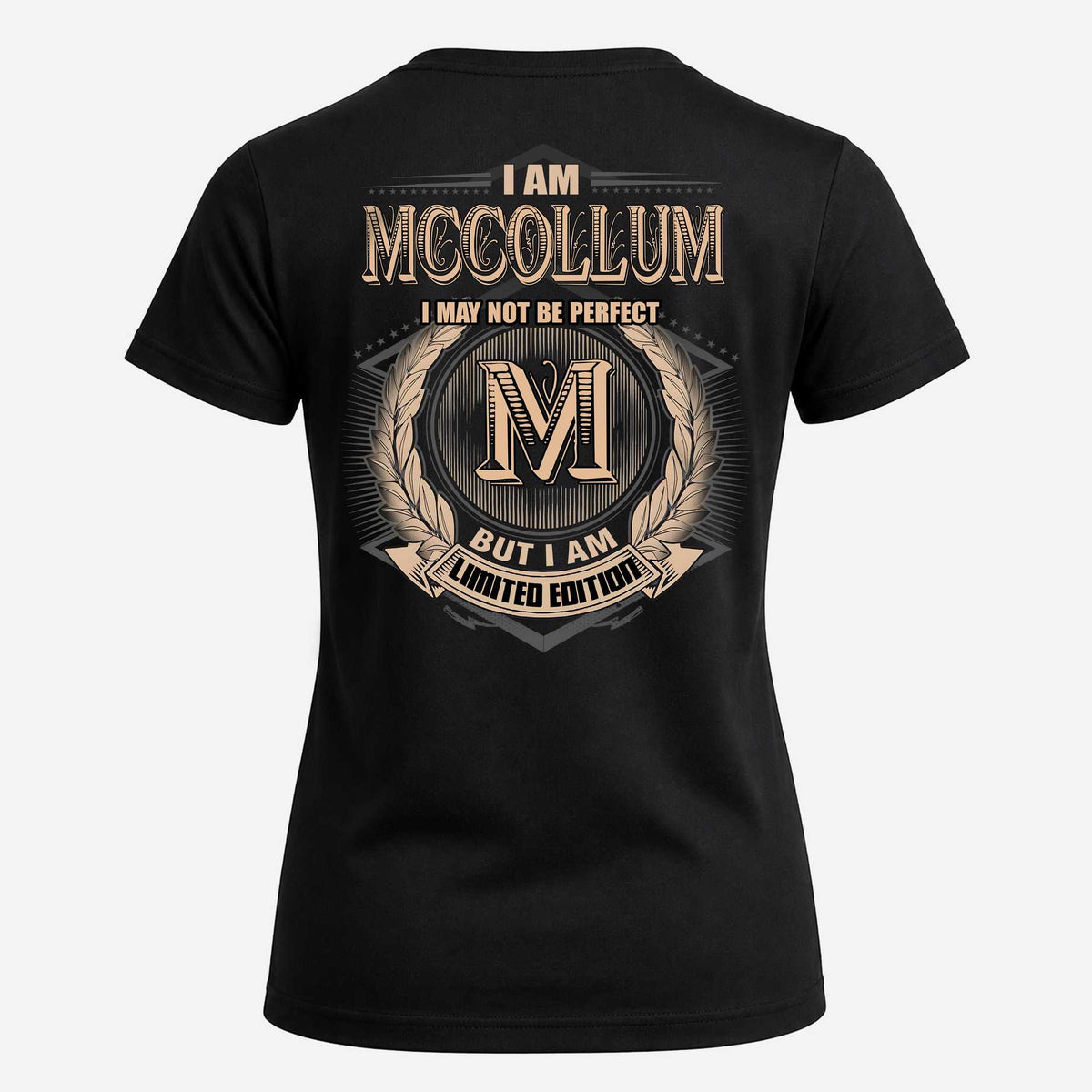 MCCOLLUM 2K-101–Personalized Name Quote Apparel “I Am NAME May Not Be Perfect But I Am Limited Edition”