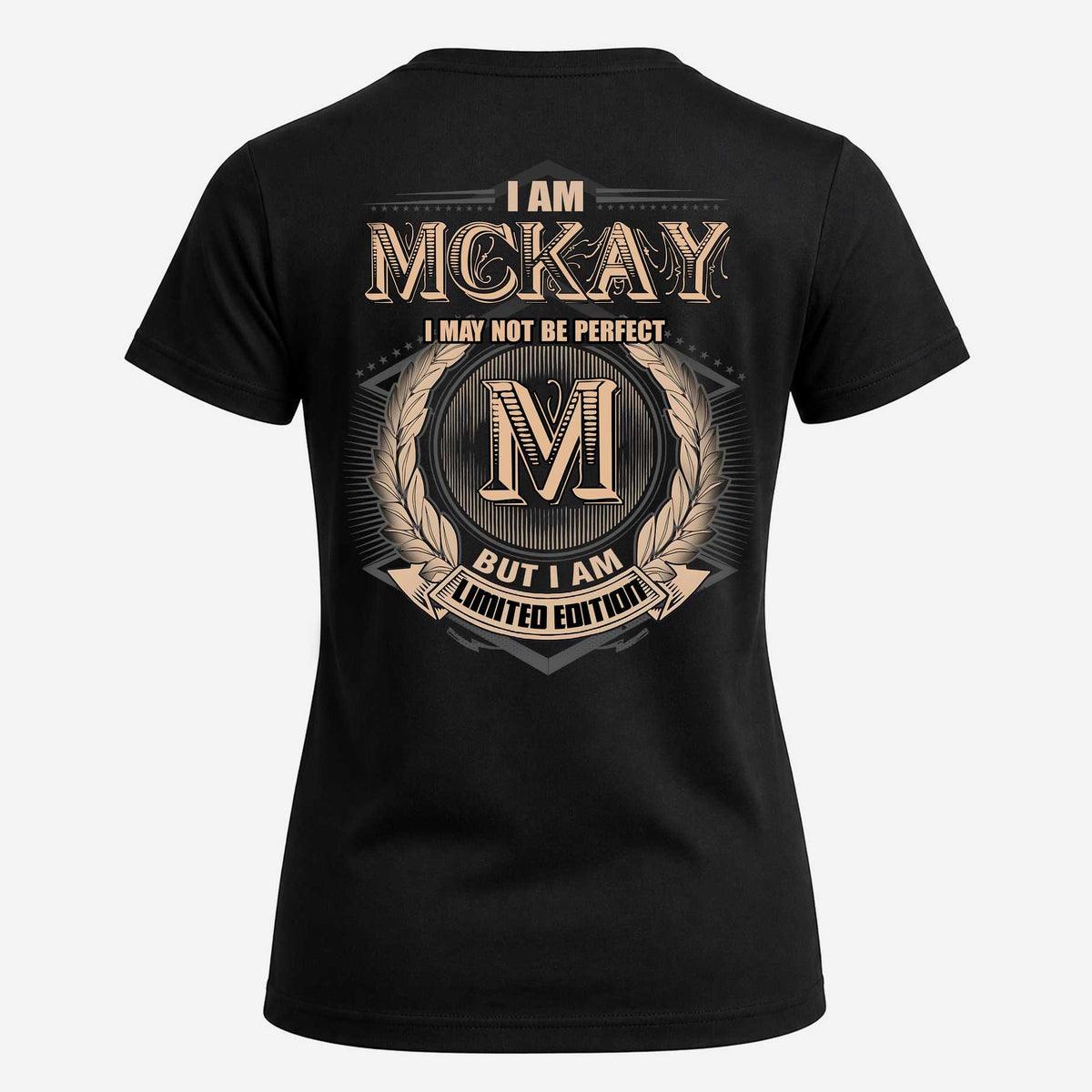 MCKAY 2K-101–Personalized Name Quote Apparel “I Am NAME May Not Be Perfect But I Am Limited Edition”