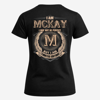 MCKAY 2K-101–Personalized Name Quote Apparel “I Am NAME May Not Be Perfect But I Am Limited Edition”