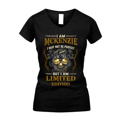 I Am Mckenzie, I May Not Be Perfect, But I Am Limited Edition – Personalized Skull T-Shirt
