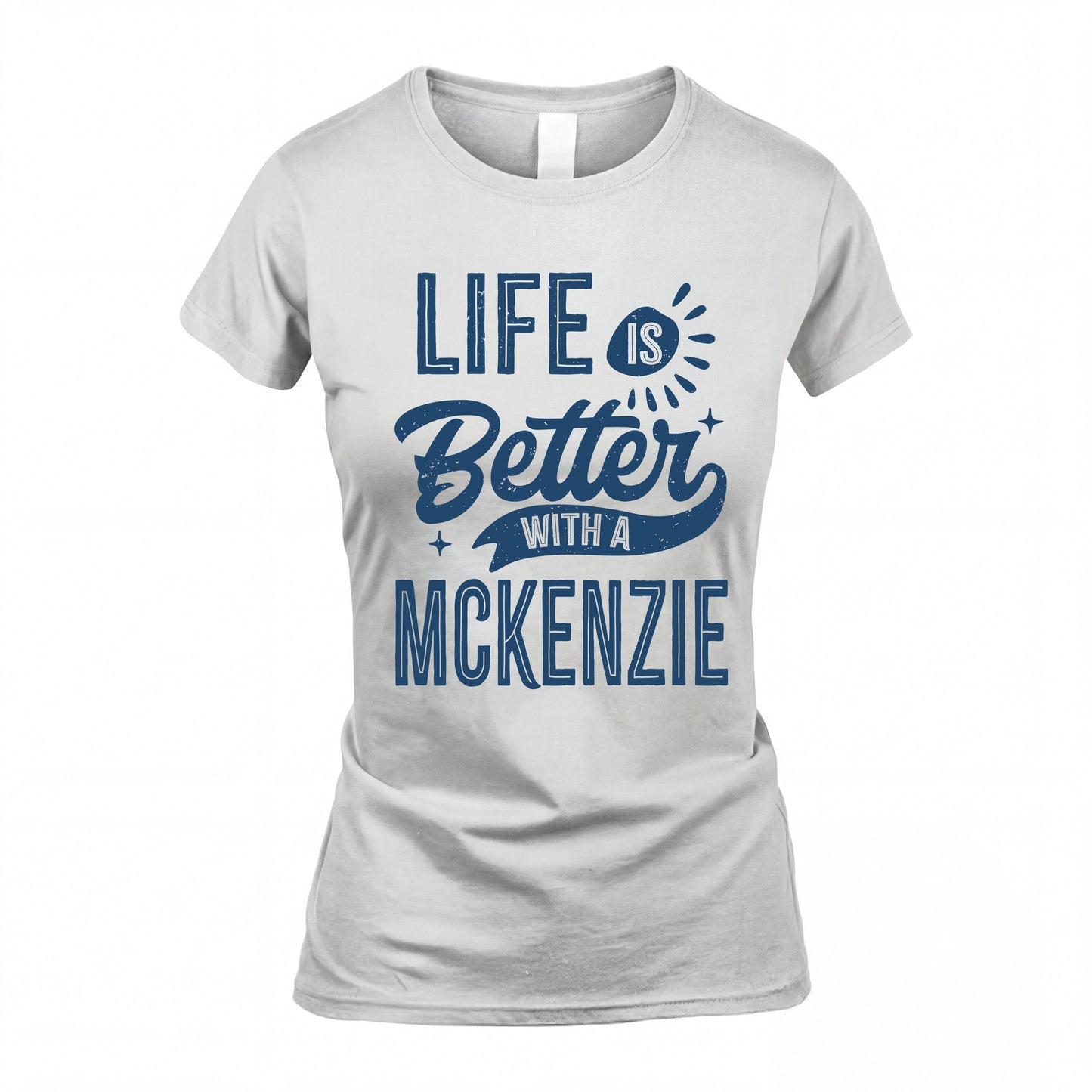 MCKENZIE HH88-K2–Personalized Name Quote T-Shirt Life Is Better With Unisex Gift