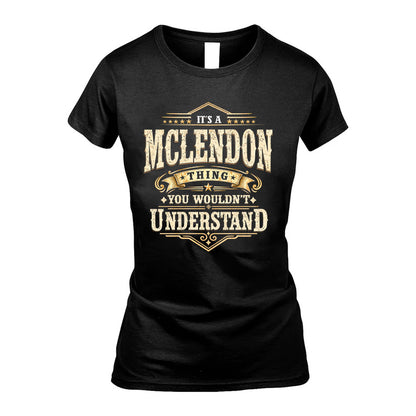 MCLENDON HH-F009–Personalized Name Quote Apparel “It’s an NAME Thing You Wouldn’t Understand”