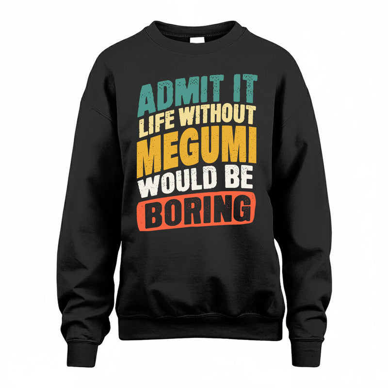 MEGUMI TP88-K4-229–Personalized Funny Quote Apparel “Life Without NAME Would Be Boring”