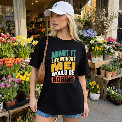 MEI TP88-K4-229–Personalized Funny Quote Apparel “Life Without NAME Would Be Boring”