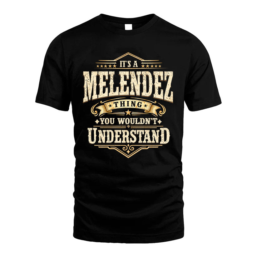 MELENDEZ HH-F009–Personalized Name Quote Apparel “It’s an NAME Thing You Wouldn’t Understand”