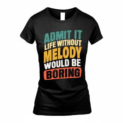 MELODY TP88-K4-229–Personalized Funny Quote Apparel “Life Without NAME Would Be Boring”