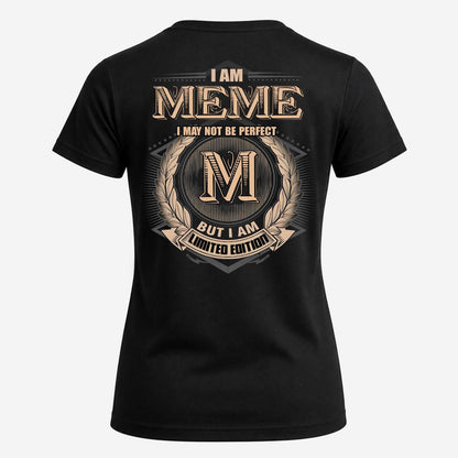 MEME 2K-101–Personalized Name Quote Apparel “I Am NAME May Not Be Perfect But I Am Limited Edition”