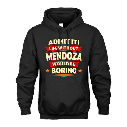 MENDOZA HH88-K2-106–Personalized Funny Quote Apparel “Life Without NAME Would Be Boring”