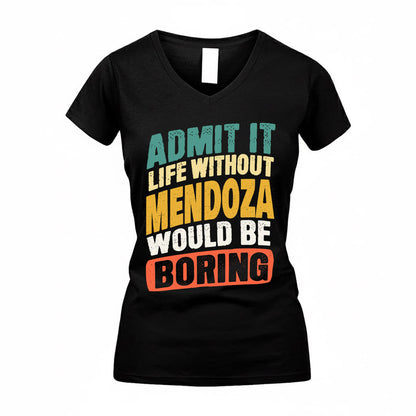 MENDOZA TP88-K4-229–Personalized Funny Quote Apparel “Life Without NAME Would Be Boring”