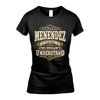 MENENDEZ HH-F009–Personalized Name Quote Apparel “It’s an NAME Thing You Wouldn’t Understand”