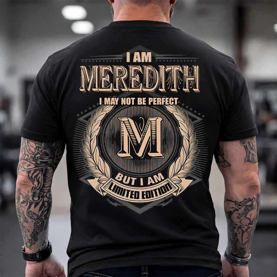 MEREDITH 2K-101–Personalized Name Quote Apparel “I Am NAME May Not Be Perfect But I Am Limited Edition”