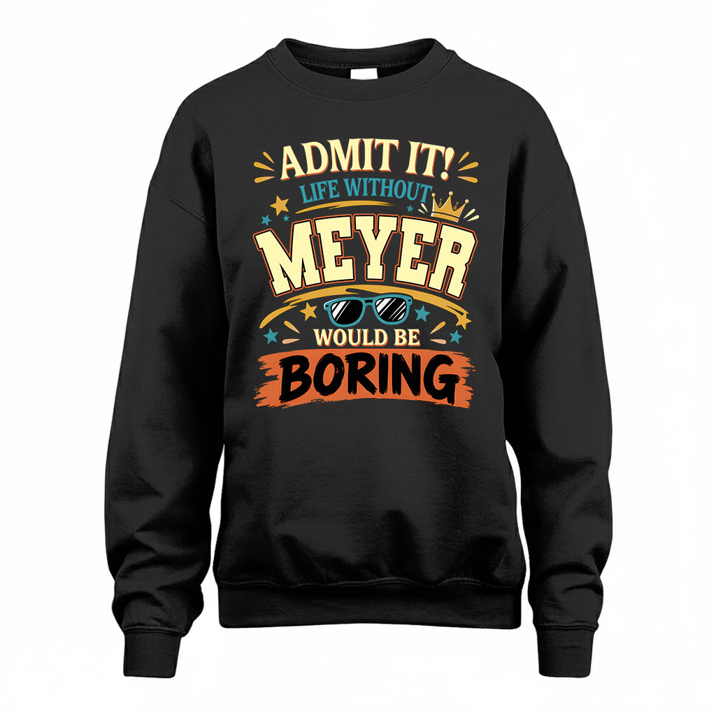 MEYER HH F005 Life Without You Would Be Boring Funny T-Shirt