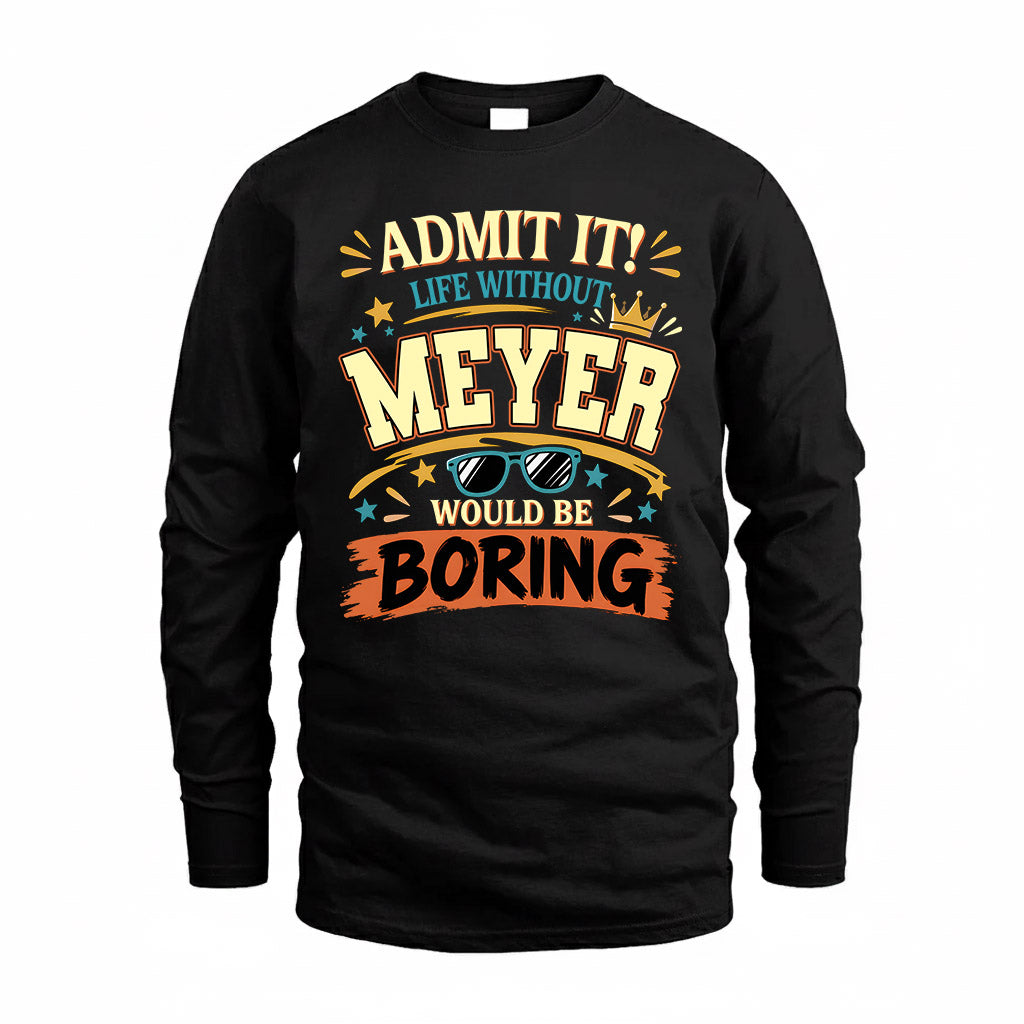 MEYER HH F005 Life Without You Would Be Boring Funny T-Shirt