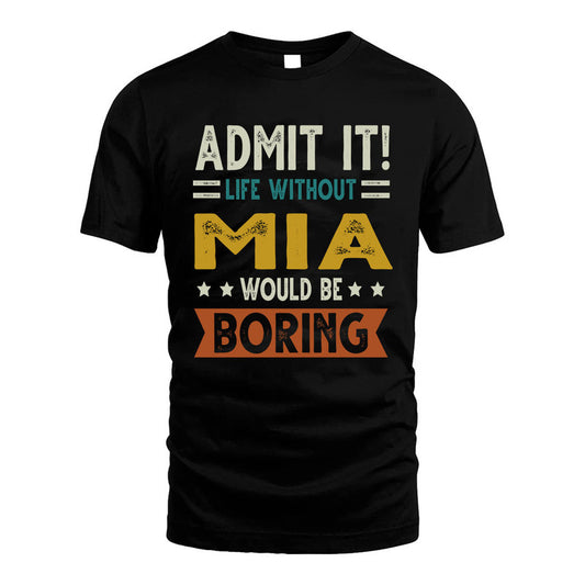 MIA HH88-K2–Personalized Funny Quote Apparel “Life Without NAME Would Be Boring”