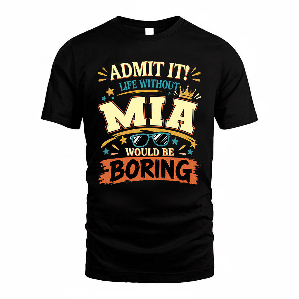 MIA HH F005 Life Without You Would Be Boring Funny T-Shirt