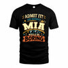 MIA HH F005 Life Without You Would Be Boring Funny T-Shirt