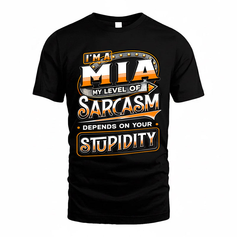 MIA TT88-K6-229 – Personalized Funny Sarcasm Apparel "My Level Of Sarcasm Depends On Your Stupidity"