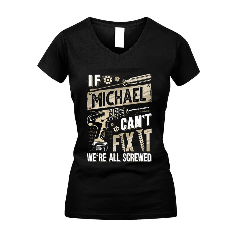 MICHAEL HH-F001 Can’t Fix It, We’re All Screwed – Personalized Handyman T-Shirt
