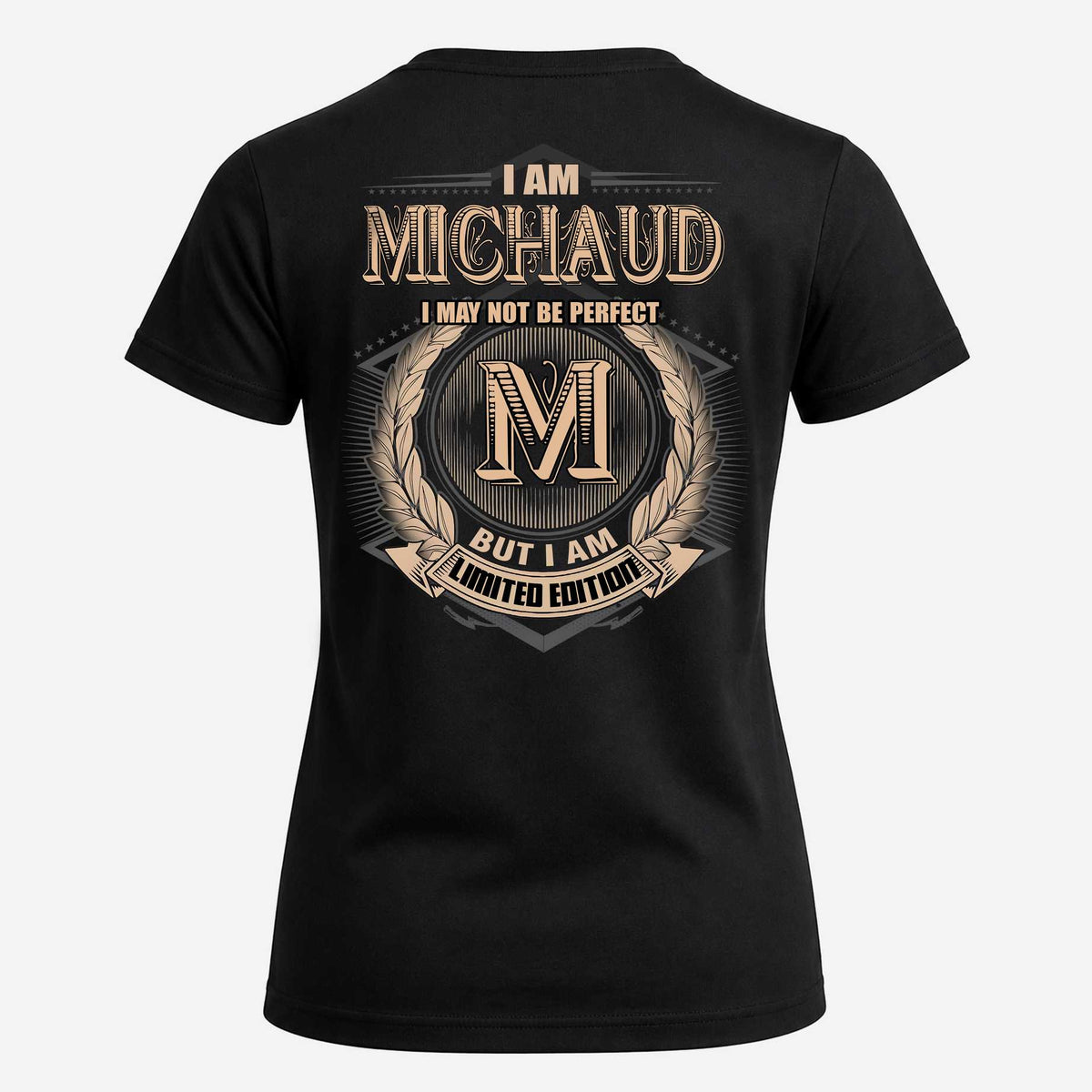 MICHAUD 2K-101–Personalized Name Quote Apparel “I Am NAME May Not Be Perfect But I Am Limited Edition”