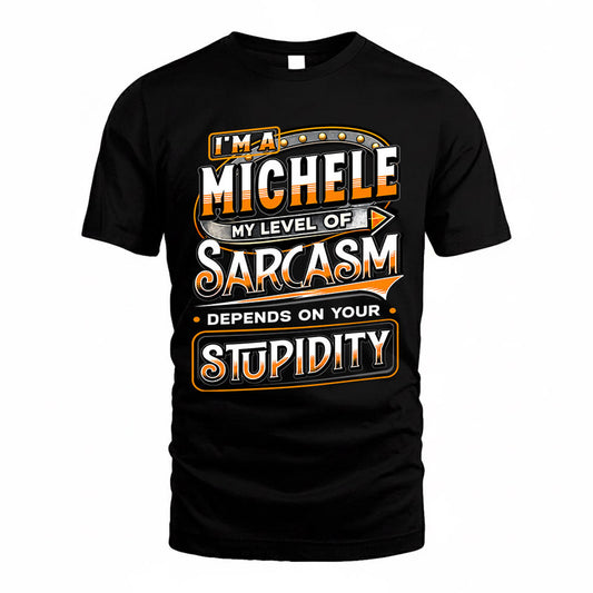 MICHELE TT88-K6-229 – Personalized Funny Sarcasm Apparel "My Level Of Sarcasm Depends On Your Stupidity"
