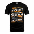 MICHELLE TT88-K6-229 – Personalized Funny Sarcasm Apparel "My Level Of Sarcasm Depends On Your Stupidity"