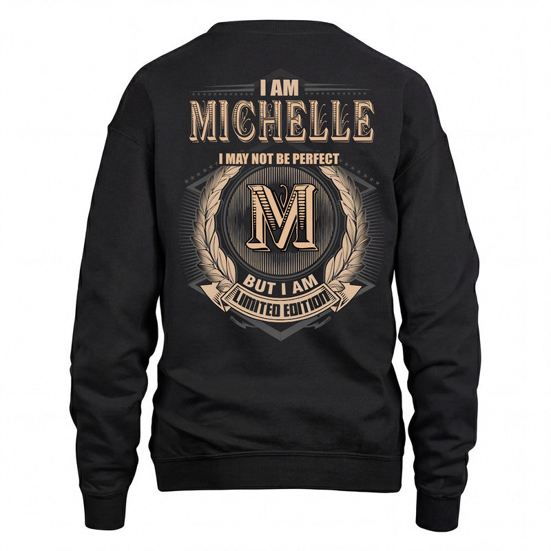 MICHELLE 2K-101–Personalized Name Quote Apparel “I Am NAME May Not Be Perfect But I Am Limited Edition”