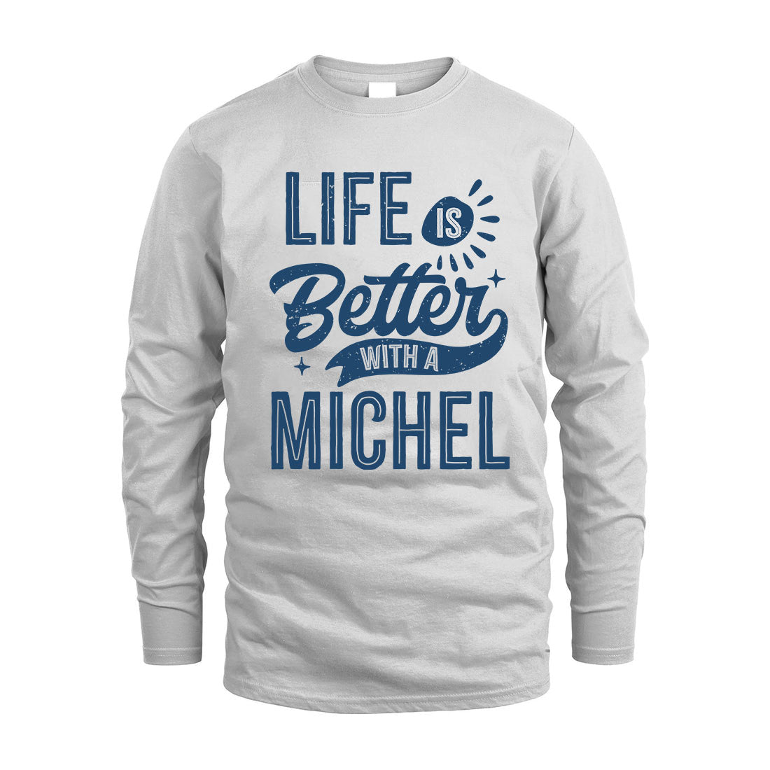 MICHEL HH88-K2–Personalized Name Quote T-Shirt Life Is Better With Unisex Gift
